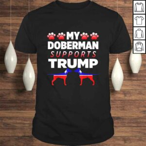 Funny My Doberman Supports Trump 2020 Election Gift For Dog Owners Shirt Funny My Doberman Supports Trump 2020 Election Gift For Dog Owners Shirt