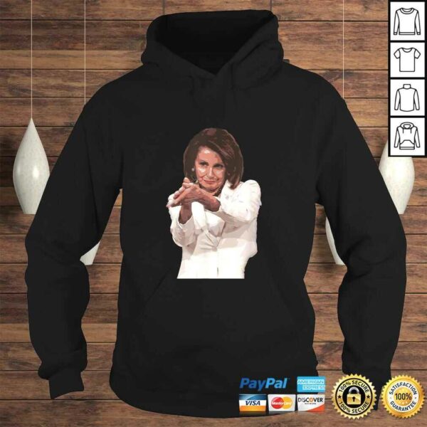 Funny Nancy Pelosi Clap Back Shirt Anti Trump Meme Tee