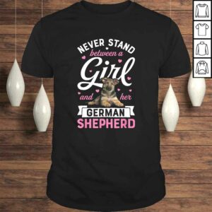 Funny Never Stand Between A Girl And Her German Shepherd Shirt Funny Never Stand Between A Girl And Her German Shepherd Shirt