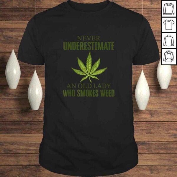 Funny Never underestimate an old lady who smokes weed Shirt
