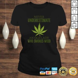 Funny Never underestimate an old lady who smokes weed Shirt 2 Funny Never underestimate an old lady who smokes weed Shirt 3