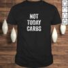Funny Not Today Carbs – Funny Keto, Low Carb DieTShirt