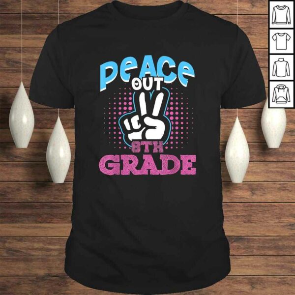 Funny Peace Out 8th Grade Shirt First Last Day of School