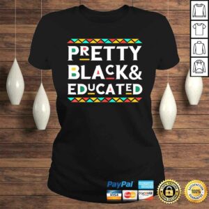 Funny Pretty Black & Educated African American TShirt 2 Funny Pretty Black Educated African American TShirt 3