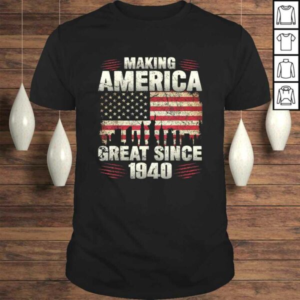 Funny Retro Making America Great Since 1940 80th Birthday Shirt