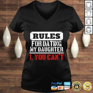 Funny Rules For Dating My Daughter Shirt You Cant Dad Shirt