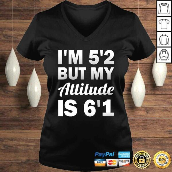 Funny Saying I’m 5’2 But My Attitude 6’1 T-shirt