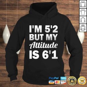 Funny Saying I'm 5'2 But My Attitude 6'1 T-shirt 3 Funny Saying Im 52 But My Attitude 61 T shirt 4