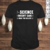 Funny Science Doesn’t Care What You Believe – Funny Science T-shirt