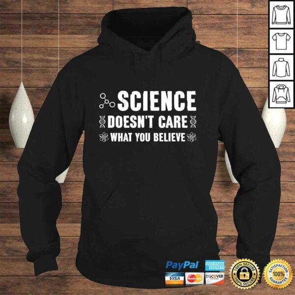Funny Science Doesn’t Care What You Believe – Funny Science T-shirt