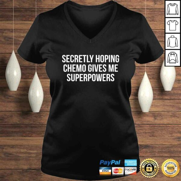Funny Secretly Hoping Chemo Gives Me Superpowers Funny Shirt