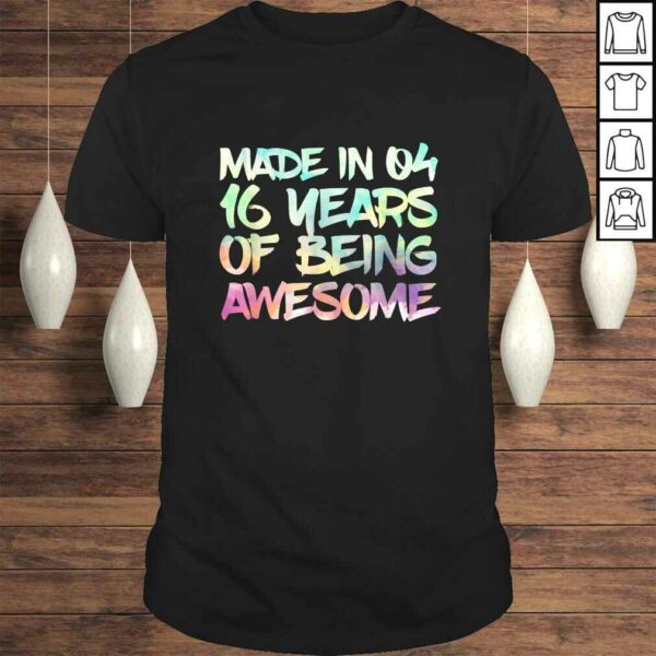 Funny Sweet 16 Birthday Party Gift I Made in 04 16 Years Awesome Shirt