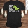 Funny T Rex If You’re Happy And You Know It Clap Your Oh TShirt