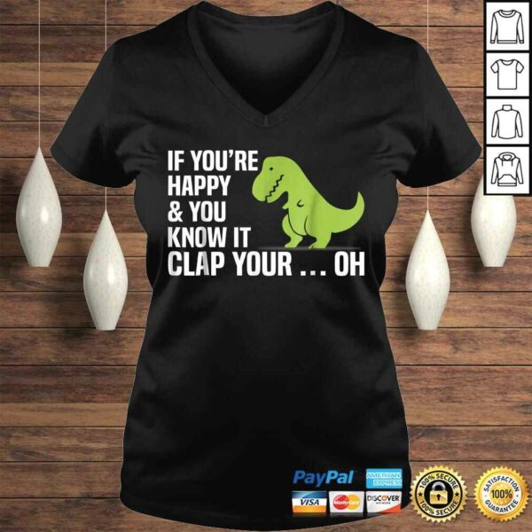 Funny T Rex If You’re Happy And You Know It Clap Your Oh TShirt