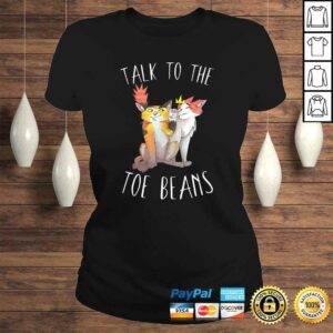 Funny Talk To The Toe Beans Funny Kitty Cat Attitude Gift Cute Shirt 2 Funny Talk To The Toe Beans Funny Kitty Cat Attitude Gift Cute Shirt 3