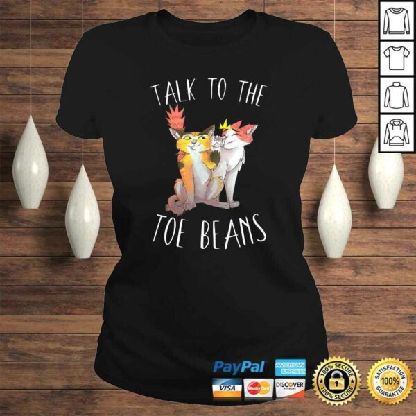 Funny Talk To The Toe Beans Funny Kitty Cat Attitude Gift Cute Shirt