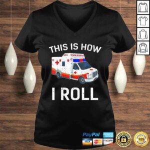 Funny This is How I Roll Funny Ambulance EMT EMS AMR Paramedic Tee Shirt