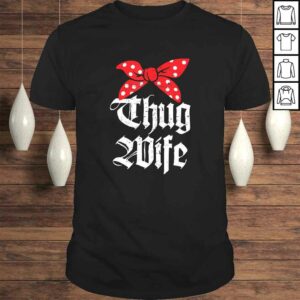 Funny Thug Wife Funny Girlfriend Fiance Married TShirt Funny Thug Wife Funny Girlfriend Fiance Married TShirt
