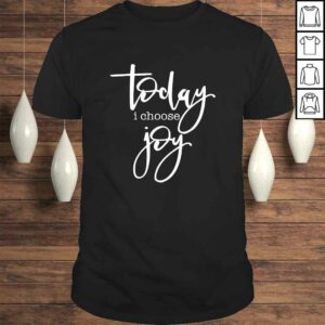 Funny Today I Choose Joy – Uplifting Positive Slogan Gift Top Funny Today I Choose Joy – Uplifting Positive Slogan Gift Top