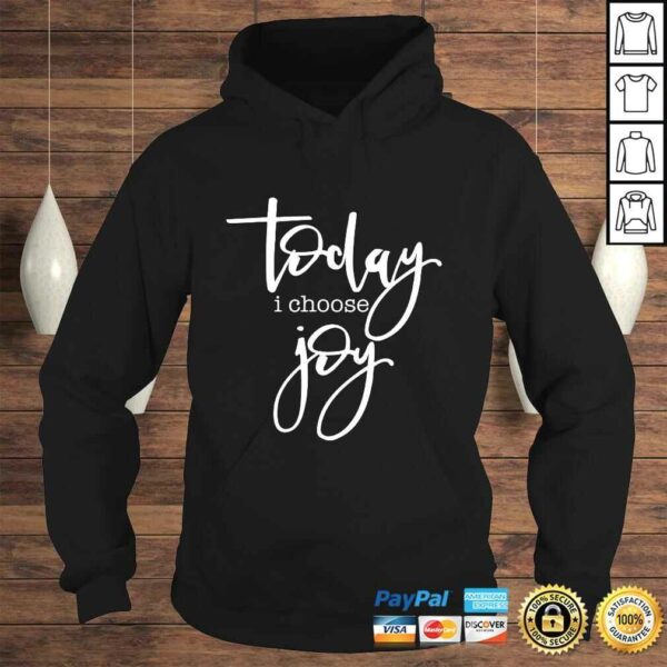 Funny Today I Choose Joy – Uplifting Positive Slogan Gift Top