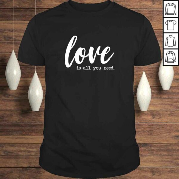 Funny Valentines Day Shirts Women Girls Love Is All You Need Shirt