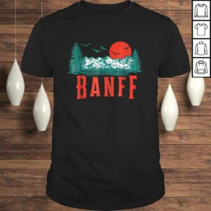Funny Vintage Banff National Park Mountains Scene Gift TShirt Funny Vintage Banff National Park Mountains Scene Gift TShirt