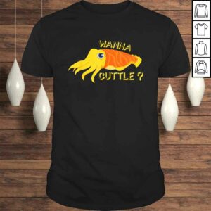 Funny Wanna Cuttle Cute Cuttlefish Lover Tee Shirt 1