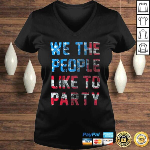 Funny We The People Like To Party American Flag Graphic Shirt