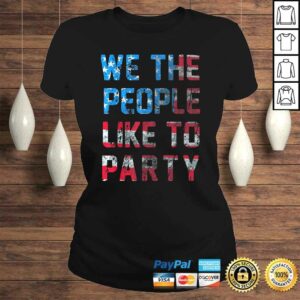 Funny We The People Like To Party American Flag Graphic Shirt 2 Funny We The People Like To Party American Flag Graphic Shirt 3