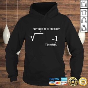 Funny Why Can't We Be Together It's Complex Math Pun Formula TShirt 3 Funny Why Cant We Be Together Its Complex Math Pun Formula TShirt 4