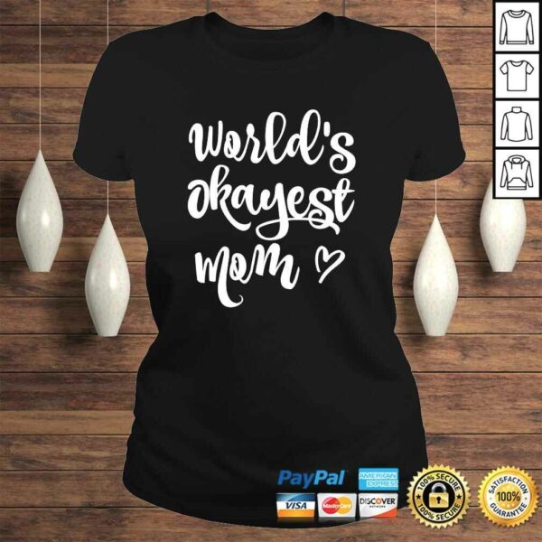 Funny Worlds Okayest Mom Shirt Sarcastic Joke Tee