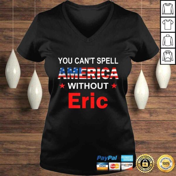 Funny You Can’t spell America Without Eric TShirt