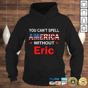 Funny You Can't spell America Without Eric TShirt 3 Funny You Cant spell America Without Eric TShirt 4