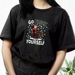 Go Pluck Yourself Funny Christmas T Shirt Xmas Design 2 Go Pluck Yourself Funny Christmas T Shirt Xmas Design 3