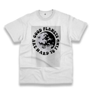 Good Planets Are Hard To Find Casual Earth Day T Shirt 3 Good Planets Are Hard To Find Casual Earth Day T Shirt 4