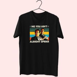 Goodfellas No You Ain’T Alright Spider 90S Trendy T Shirt Goodfellas No You Ain’T Alright Spider 90S Trendy T Shirt