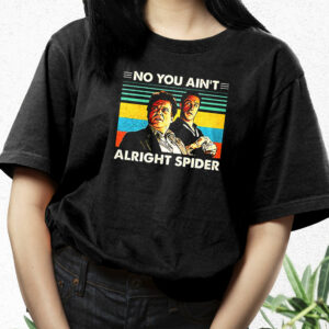Goodfellas No You Ain'T Alright Spider 90S Trendy T Shirt 2 Goodfellas No You AinT Alright Spider 90S Trendy T Shirt 3