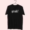 Got Milk Essentials T Shirt