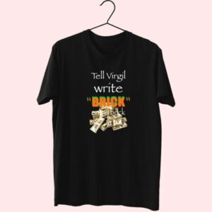 Griselda Tell Virgil Write Brick On My Brick 90S Trendy T Shirt 3 Griselda Tell Virgil Write Brick On My Brick 90S Trendy T Shirt 4
