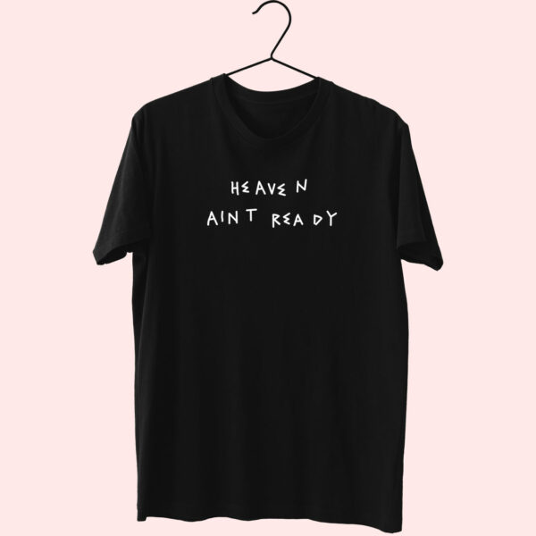 Heaven Ain’T Ready Essentials T Shirt