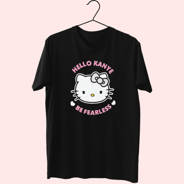 Hello Kanye Be Fearless Kitty Cat Essentials T Shirt