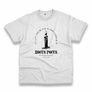 Hocus Pocus I Lit The Black Flame Candle Casual T Shirt 3 Hocus Pocus I Lit The Black Flame Candle Casual T Shirt 4