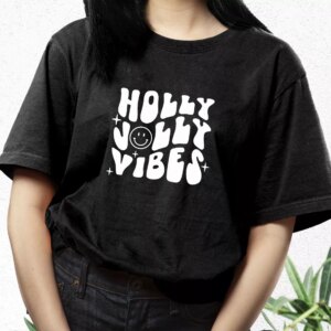 Holly Jolly Vibes T Shirt Xmas Design 2 Holly Jolly Vibes T Shirt Xmas Design 3