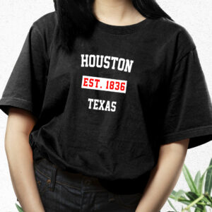 Houston Est 1836 Texas Fashionable T Shirt 2 Houston Est 1836 Texas Fashionable T Shirt 3
