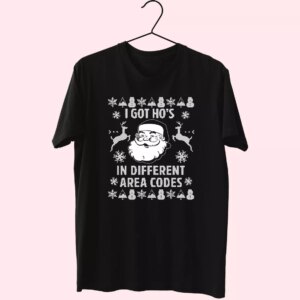 I Got Ho’S In Different Area Codes Funny Santa T Shirt Xmas Design I Got Ho’S In Different Area Codes Funny Santa T Shirt Xmas Design