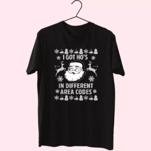 I Got Ho'S In Different Area Codes Funny Santa T Shirt Xmas Design 3 I Got HoS In Different Area Codes Funny Santa T Shirt Xmas Design 4