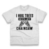I Hug Trees With My Chainsaw Thanksgiving Vintage T Shirt