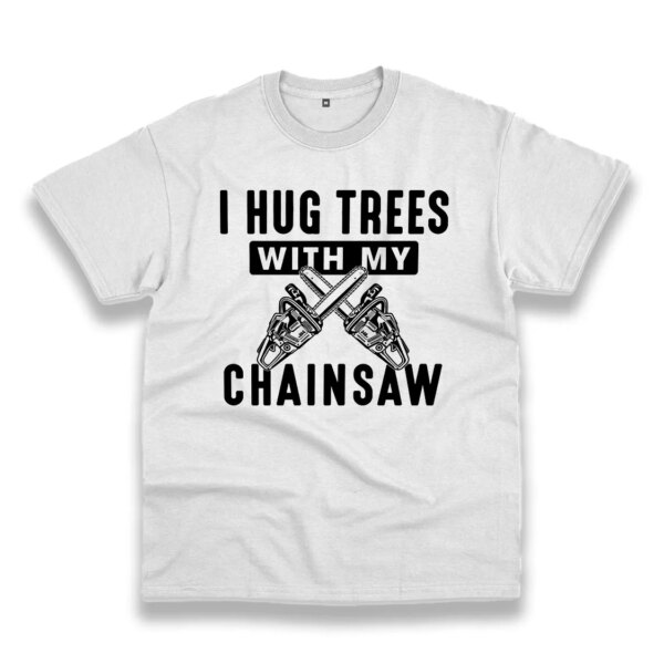 I Hug Trees With My Chainsaw Thanksgiving Vintage T Shirt