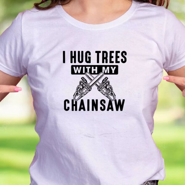 I Hug Trees With My Chainsaw Thanksgiving Vintage T Shirt