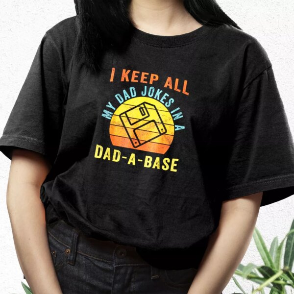 I Keep All My Dad Jokes In A Dad A Base T Shirt For Dad